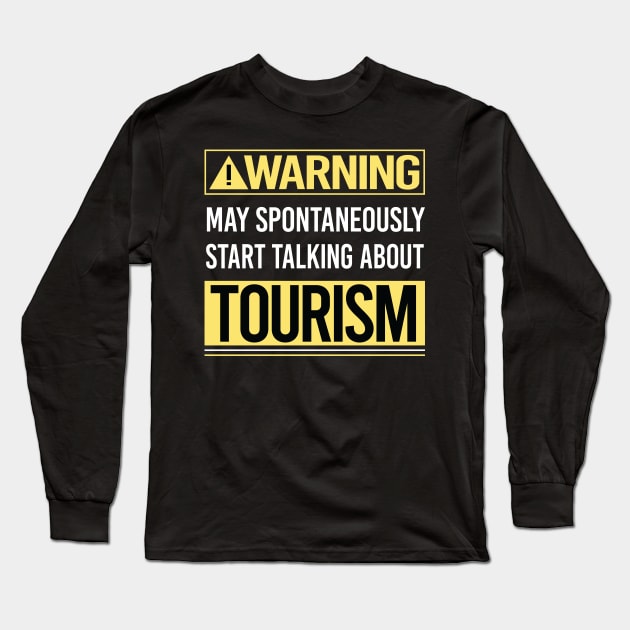 Warning About Tourism Long Sleeve T-Shirt by Happy Life